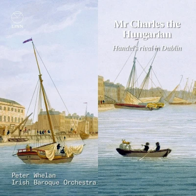 Afbeelding van Peter Whelan, Irish Baroque Orchestra Mr Charles The Hungarian, Handel&#039;s Rival In Dublin (CD)