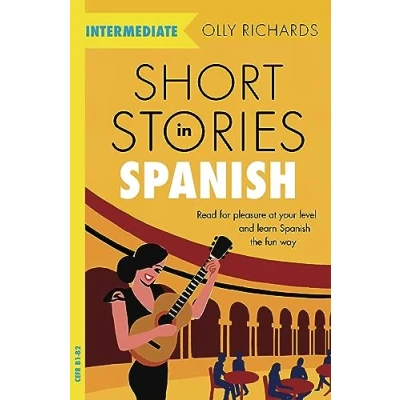 Afbeelding van Short Stories in Spanish for Intermediate Learners Read pleasure at your level, expand vocabulary and learn the fun way Foreign Language Graded Reader Series