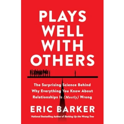 Afbeelding van Plays Well with Others: The Surprising Science Behind Why Everything You Know about Relationships Is (Mostly) Wrong