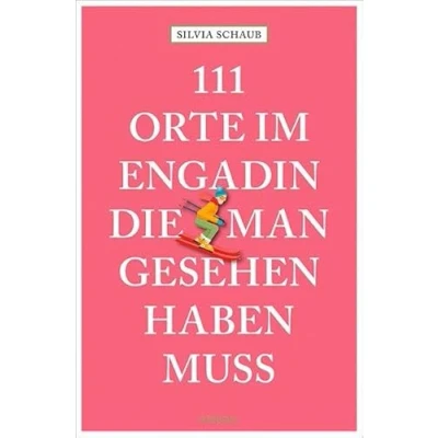 Afbeelding van 111 Orte im Engadin, die man gesehen haben muss