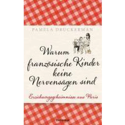 Afbeelding van Warum französische Kinder keine Nervensägen sind