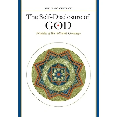 Afbeelding van Self Disclosure of God Principles Ibn Al &#039;Arabi&#039;s Cosmology