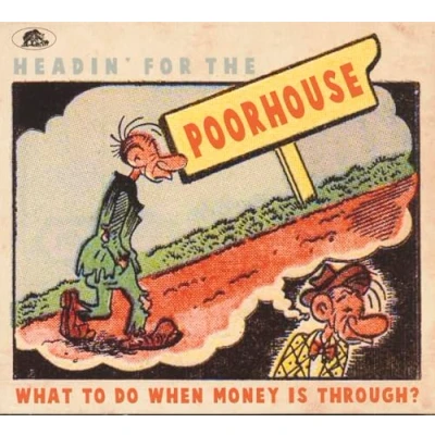 Afbeelding van V/A Headin&#039; For The Poorhouse What To Do When Money Is Through? (CD)
