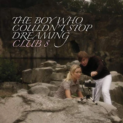 Afbeelding van Club 8 The Boy Who Couldn&#039;t Stop Dreaming (CD)
