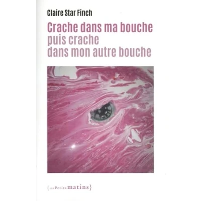 Afbeelding van CRACHE DANS MA BOUCHE PUIS MON AUTRE