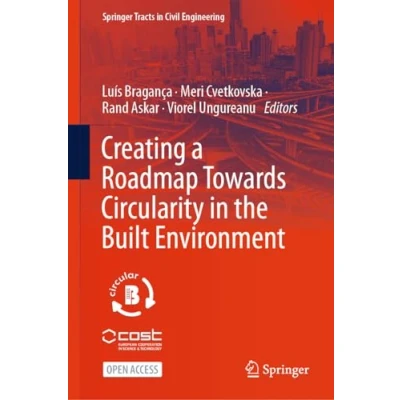 Afbeelding van Springer Tracts in Civil Engineering Creating a Roadmap Towards Circularity the Built Environment