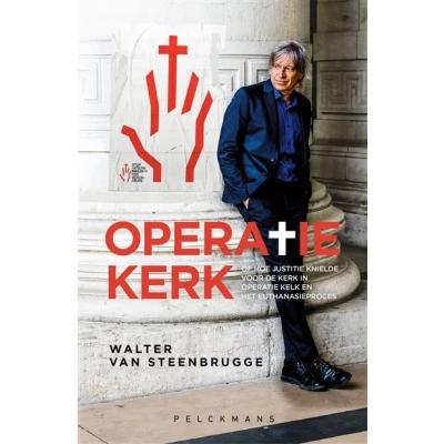 Image de Operatie kerk, of Hoe justitie knielde voor de kerk in Kelk en het euthanasieproces