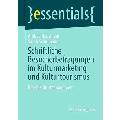 Afbeelding van essentials Schriftliche Besucherbefragungen im Kulturmarketing und Kulturtourismus