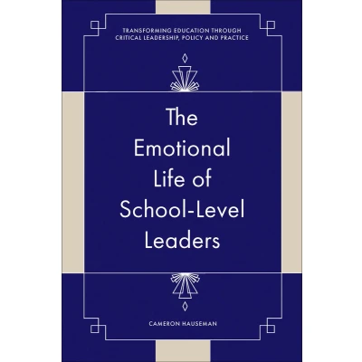 Afbeelding van Transforming Education Through Critical Leadership, Policy and Practice The Emotional Life of School Level Leaders