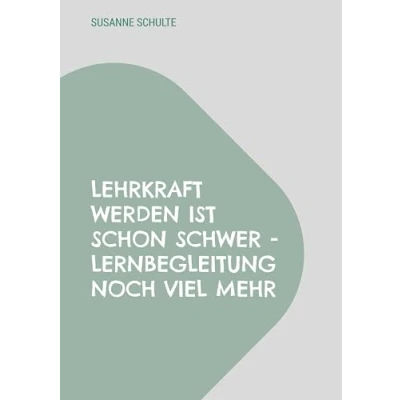 Afbeelding van Lehrkraft werden ist schon schwer Lernbegleitung noch viel mehr