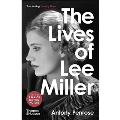 Afbeelding van The Lives of Lee Miller: SOON TO BE A MAJOR MOTION PICTURE STARRING KATE WINSLET