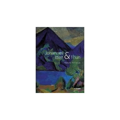 Image de Johannes Itten &amp; Thun: Nature in Focus /anglais