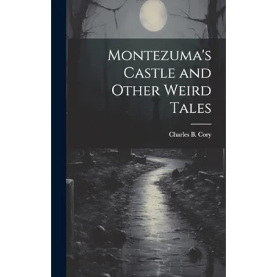 Afbeelding van Montezuma&#039;s Castle and Other Weird Tales
