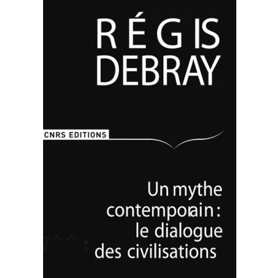 Image de Un mythe contemporain: le dialogue des civilisations