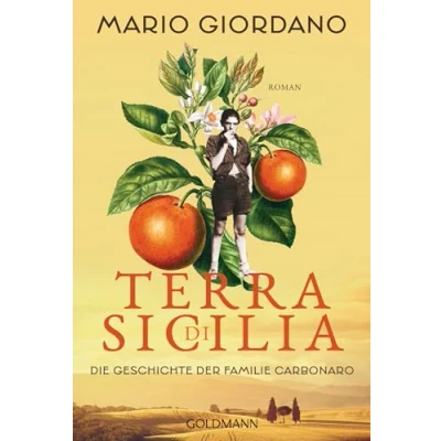 Afbeelding van Terra di Sicilia. Die Geschichte der Familie Carbonaro: Roman Für alle Leser*innen von Daniel Speck »Bella GermaniaÂ« und Isabel Allende »Das GeisterhausÂ«. (Die Carbonaro Saga, Band 1
