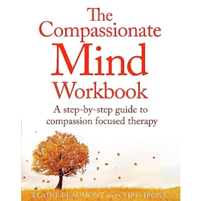 Afbeelding van The compassionate Mind Workbook A stepbystep guide to developing your self