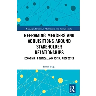 Afbeelding van Routledge Advances in Management and Business Studies Reframing Mergers Acquisitions around Stakeholder Relationships