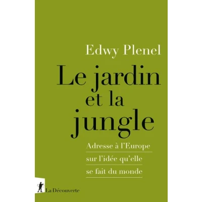 Image de Le jardin et la jungle Adresse à l&#039;Europe sur l&#039;idée qu&#039;elle se fait du monde