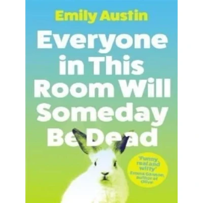 Image de Everyone in This Room Will Someday Be Dead