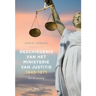 Afbeelding van Geschiedenis van het Ministerie Justitie 1945 1971