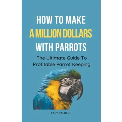 Afbeelding van How To Make A Million Dollars With Parrots