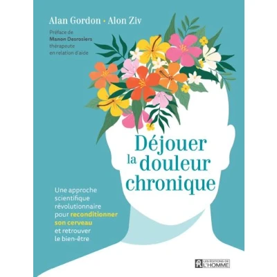 Image de Déjouer la douleur chronique Une approche scientifique révolutionnaire pour reconditionner son cerveau et retrouver le bien être