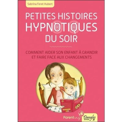 Image de Petites histoires hypnotiques du soir Comment aider son enfant à grandir...