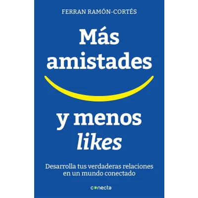 Afbeelding van Más amistades y menos likes: Desarrolla tus verdaderas relaciones en un mundo conectado / More Friends and Fewer Likes