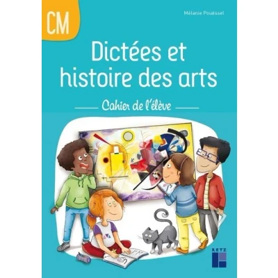 Image de Dictées et histoire des arts CM Cahier de l&#039;élève