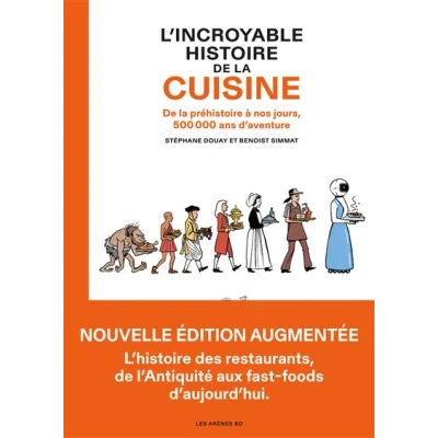 Image de L&#039;Incroyable Histoire De la cuisine préhistoire à nos jours, 500 000 ans d&#039;aventure