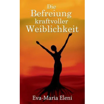 Afbeelding van Die Befreiung kraftvoller Weiblichkeit