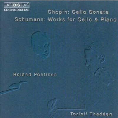 Afbeelding van Torleif Thedéen &amp; Roland Pöntinen Chopin: Celo Sonata/Schumann: Works For Cello Piano (CD)