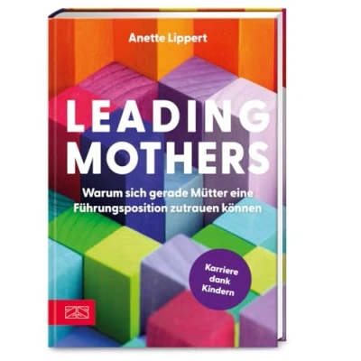 Afbeelding van Leading Mothers: Warum sich gerade Mütter eine Führungsposition zutrauen können