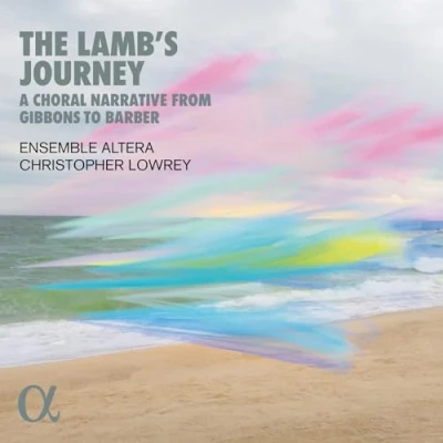 Afbeelding van Ensemble Altera, Christopher Lowrey The Lamb&#039;s Journey. A Choral Narrative From Gibbons To Barber (CD)