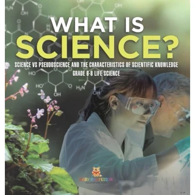 Afbeelding van What is Science? Science vs Pseudoscience and the Characteristics of Scientific Knowledge Grade 6 8 Life