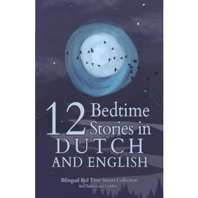Afbeelding van 12 Dutch Bedtime Stories for Kids: Short Story Books in and English Ages 3+ Bilingual Bed Time Collection Children Toddlers