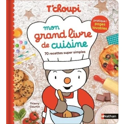 Image de T&#039;choupi Mon grand livre de cuisine 70 recettes super simples