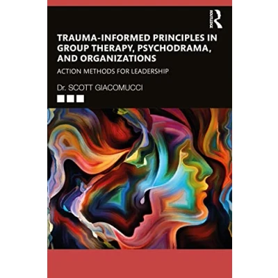 Afbeelding van Trauma Informed Principles in Group Therapy, Psychodrama, and Organizations
