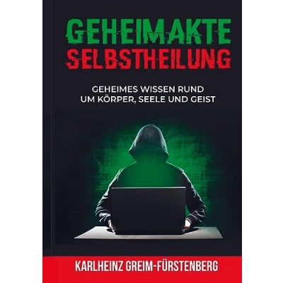 Afbeelding van Geheimakte Selbstheilung: Geheimes Wissen rund um Körper, Seele und Geist