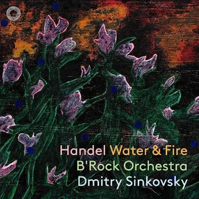 Afbeelding van B&#039;rock Orchestra, Dmitry Sinkovsky Handel: Water &amp; Fire (CD)