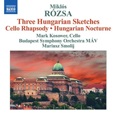 Afbeelding van Mark Kosower, Budapest Symphony Orchestra MÁV, Mariusz Smolij Rózsa: Hungarian Sketches/Hungarian Nocturne/Cello Rhapsody (CD)