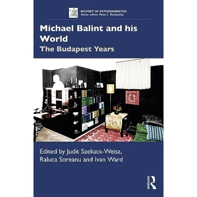 Afbeelding van The History of Psychoanalysis Series Michael Balint and his World: Budapest Years