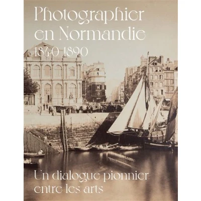 Image de Photographier en normandie 1840 1890