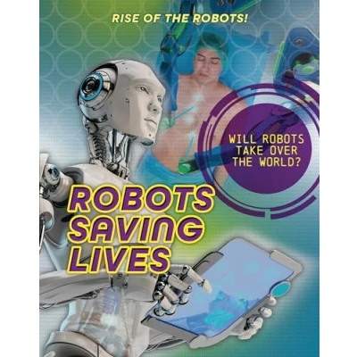 Afbeelding van Rise of the Robots! Robots Saving Lives
