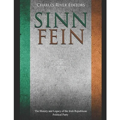 Afbeelding van Sinn Féin: the History and Legacy of Irish Republican Political Party