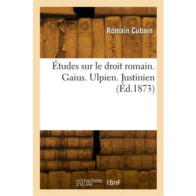 Image de Études sur le droit romain. Gaius. Ulpien. Justinien