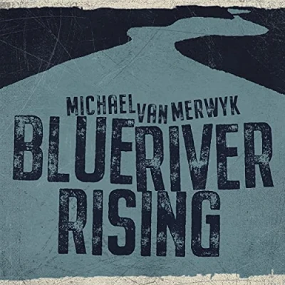 Afbeelding van Michael Van Merwyk Blue River Rising (CD)