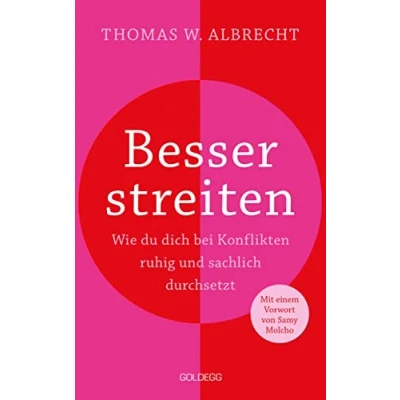 Afbeelding van Besser streiten. Wie du dich bei Konflikten ruhig und sachlich durchsetzt. Richtig streiten lernen: Klare gewaltfreie Kommunikation für ein gutes Miteinander. Mit vielen Praxistipps