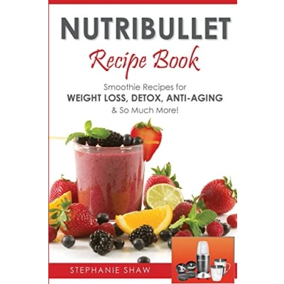 Afbeelding van Nutribullet Recipe Book: Smoothie Recipes for Weight Loss, Detox, Anti Aging &amp; So Much More!