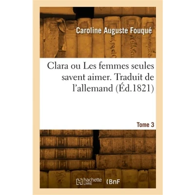 Image de Clara ou Les femmes seules savent aimer. Tome 3